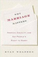 Why Marriage Matters: America, Equality, and Gay People's Right to Marry