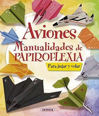 Aviones: Manualidades de Papiroflexia (1... by Susaeta Ediciones S  Spiral bound