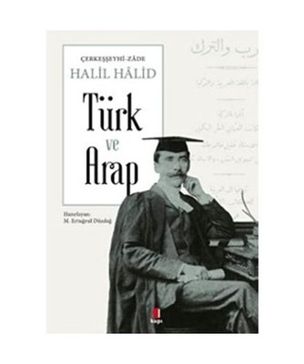 Türk ve Arap, Halil Halid
