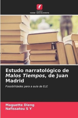 Estudo narratolgico de Malos Tiempos, de Juan Madrid by Maguette Dieng (Portugue