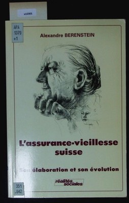 L'assurance-vieillesse suisse. Son élaboration et son évolution. Berenstein, Ale