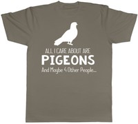 All I Care about are Pigeons are maybe 4 other people Mens Womens T-Shirt
