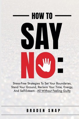 Braden Snap | How To Say No | Taschenbuch | Englisch (2024) | Braden Snap