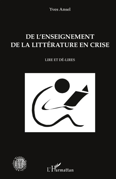 De L'enseignement De La LittéRature En Crise | Lire Et Dé-Lires | Yves Ansel-image