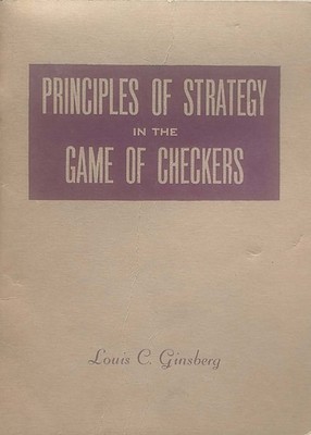 Principles of Strategy in the Game of Checkers by Louis C. Ginsberg / 1945 PB