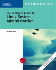 The Complete Guide to Linux System Administration by Wells, Nick