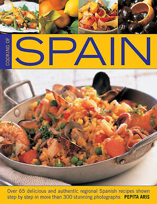 Cooking of Spain: Over 65 Delicious and Authentic Regional Spanish Recipes...