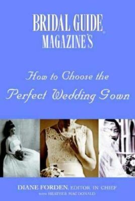 Bridal Guide (R) Magazine's How to Choose the Perfect Wedding Gown - Forden, Dia