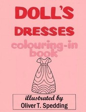 Doll's Dresses colouring-in Book by Oliver T. Spedding (English) Paperback Book