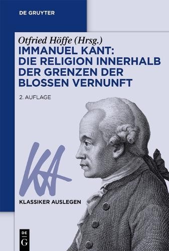 Otfried Höffe Immanuel Kant: Die Religion innerhalb der Grenzen der  (Paperback)
