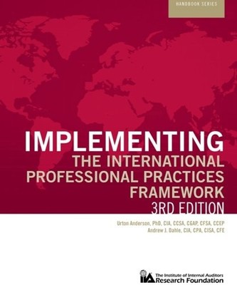 IMPLEMENTING THE INTERNATIONAL PROFESSIONAL PRACTICES By Urton Anderson Phd Cia