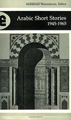 Arabic Short Stories Nineteen Forty-Five to Nineteen Sixty-Five P