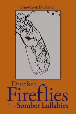 Drunken Fireflies from Somber Lullabies | Shawayne Dunstan | Taschenbuch | 2020
