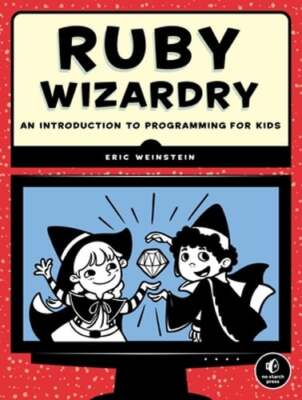 Ruby Wizardry: An Introduction to Programming for Kids by Eric Weinstein: Used