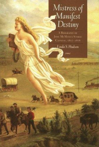Mistress of Manifest Destiny: A Biography- 0876111797, hardcover, Linda S Hudson