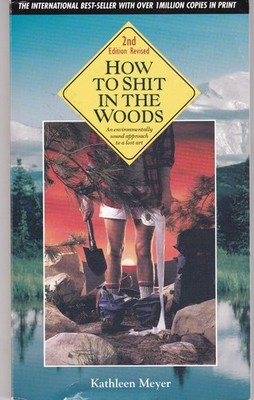 How to Shit in the Woods (2nd Edition) by Kathleen Meyer (Paperback)