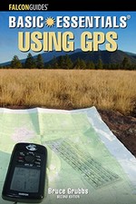 BASIC ESSENTIALS USING GPS, 2ND (BASIC ESSENTIALS SERIES) By Bruce Grubbs *VG+*
