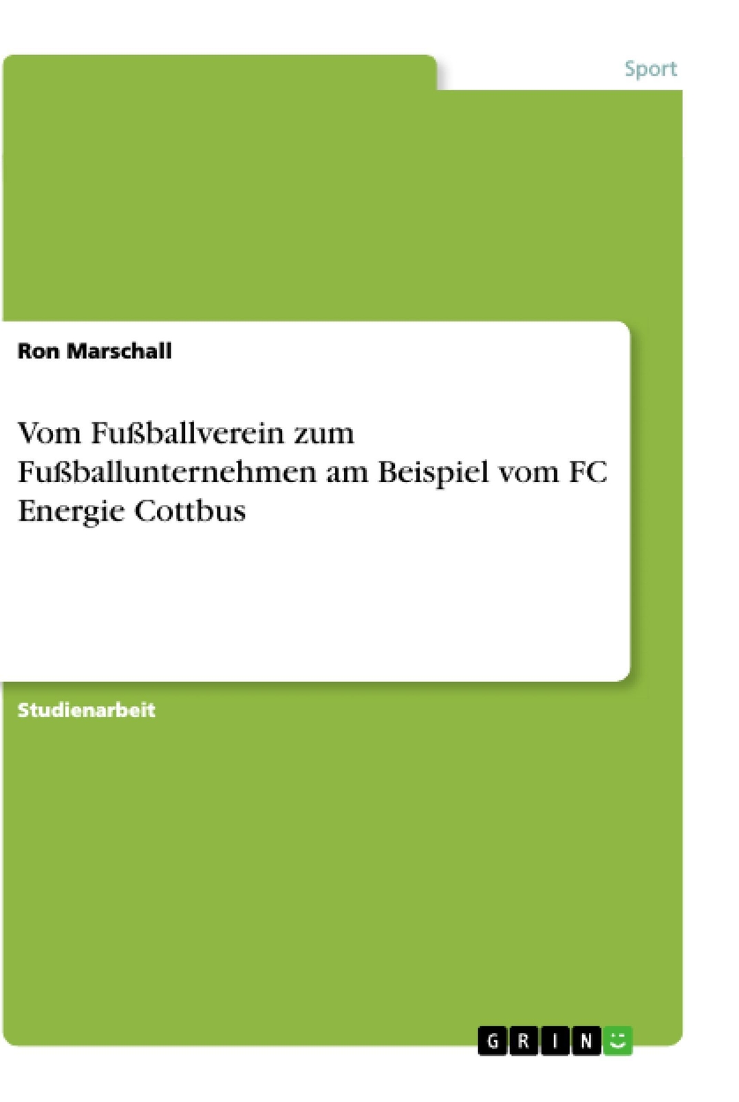 Vom Fußballverein Zum Fußballunternehmen Am Beispiel Vom Energie