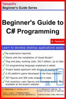 Beginner's Guide to C# Programming : A Practical Approach in Visual Studio, P...