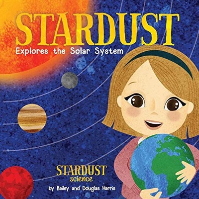 Stardust Explores the Solar System (Stardust Science)