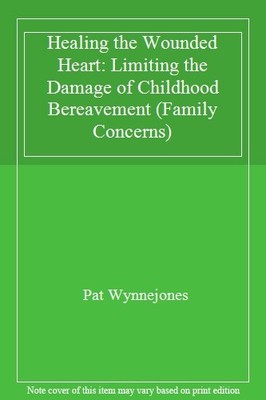 Healing the Wounded Heart: Limiting the Damage of Childhood Bere