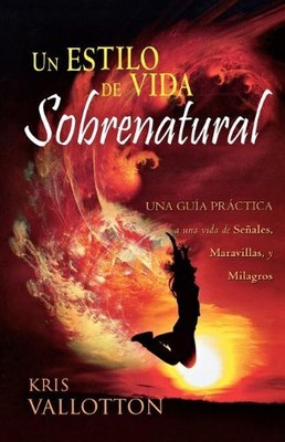 DEVELOPING A SUPERNATURAL LIFESTYLE SPANISH (SPANISH By Kris Vallotton BRAND NEW