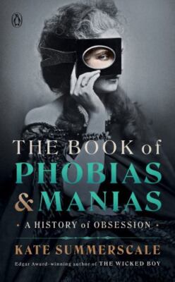 Book of Phobias & Manias : A History of Obsession, Hardcover by Summerscale, ...