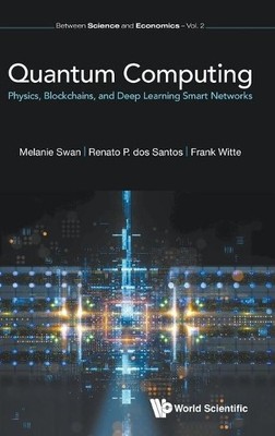 Quantum Computing: Physics, Blockchains, And Deep Learning Sm... - 9781786348203