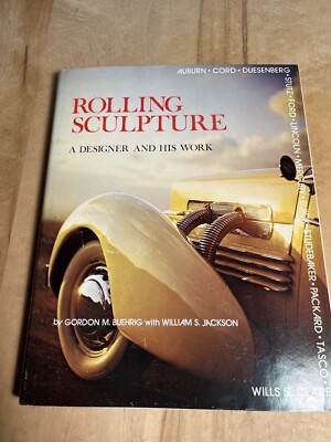 Rolling sculpture: A designer and his work autographed by Gordon M. Buehrig