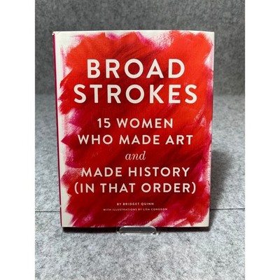 Broad Strokes by Bridget Quinn   15 Women Who Made Art & History   Paperback