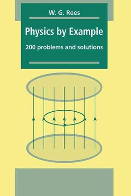 Physics by Example: 200 Problems and Solutions by W.G. Rees (English) Hardcover 