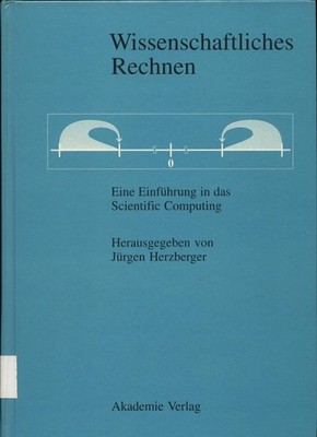 Wissenschaftliches Rechnen : Eine Einführung in das Scientific Computing Herzber