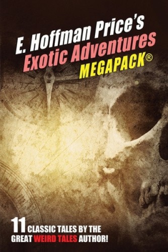 E. Hoffmann Price's Exotic Adventures MEGAPACK(R) by Price, E. Hoffmann