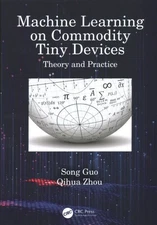 Machine Learning on Commodity Tiny Devices : Theory and Practice, Paperback b...