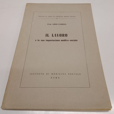 Carozzi Luigi - Die Arbeit und ihre medizinisch-soziale Einstellung - 1949