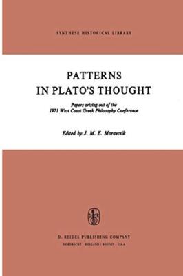 Patterns in Plato's Thought : Papers arising out of the 1971 West Coast Greek-,