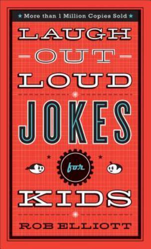Laugh-Out-Loud Jokes for Kids by Baker Publishing Group Staff and Rob Elliott...