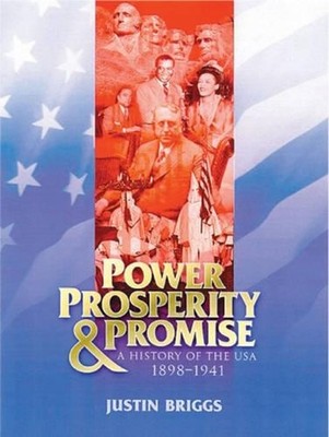Power, Prosperity and Promise: A History of the USA 1898-1941 1st Edition by Jus
