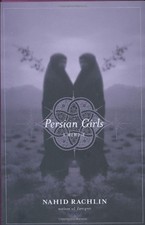 Persian Girls: A Memoir by Rachlin, Nahid
