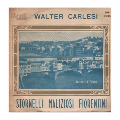 Walter Carlesi Vinile 7'' 45 giri Stornelli Maliziosi Fiorentini / SNP3026 Nuovo