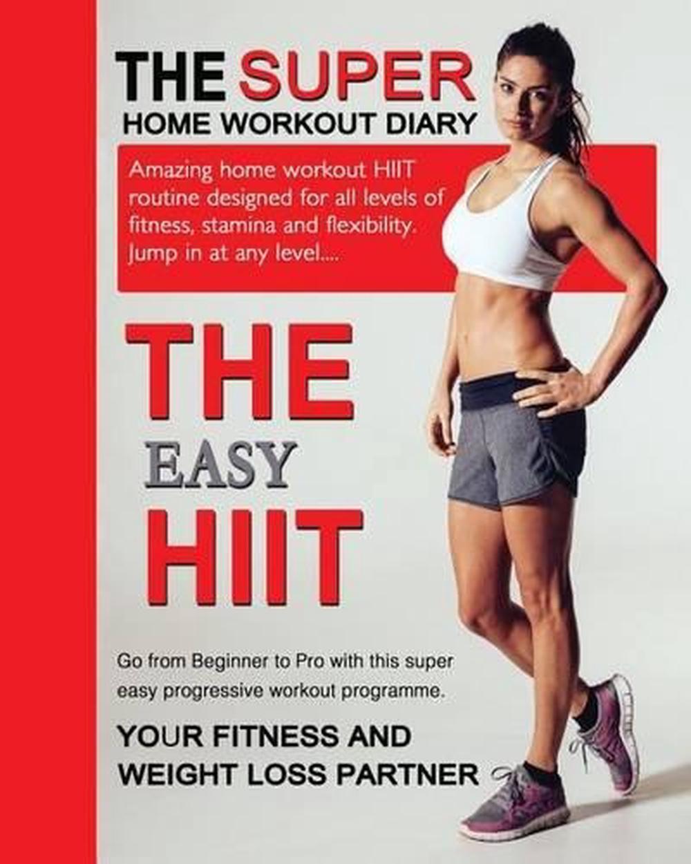 The Easy HIIT: A Home Work Out Plan for Weight Loss and Fitness - High Intensity