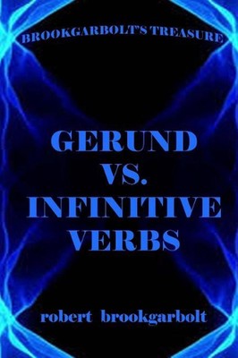 Gerund vs. Infinitive Verbs: Learn English Verbs by Robert Brookgarbolt (English