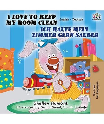 I Love to Keep My Room Clean Ich halte mein Zimmer gern sauber: English German B