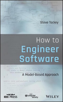 How to Engineer Software: A Model-Based Approach by Steve Tockey (English) Hardc
