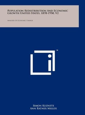 POPULATION REDISTRIBUTION AND ECONOMIC GROWTH UNITED By Simon Kuznets & NEW