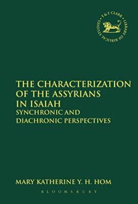 Hom - Characterization of the Assyrians in Isaiah  Synchronic and Diac - X555z