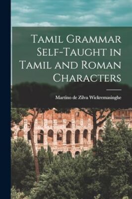 Wickremasinghe - Tamil Grammar Self-taught in Tamil and Roman Characte - X555z