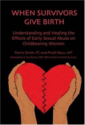 WHEN SURVIVORS GIVE BIRTH: UNDERSTANDING AND HEALING THE By Penny Simkin VG