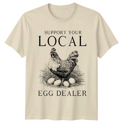 Support Your Local Egg Dealer Chicken Farm T-Shirt