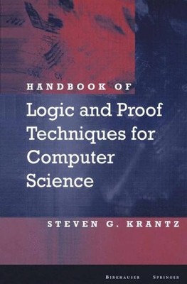 HANDBOOK OF LOGIC AND PROOF TECHNIQUES FOR COMPUTER By Steven G. Krantz
